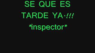 Inspector  SE QUE ES TARDE YA [upl. by Ahsienal558]