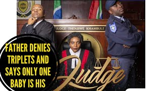 Father Denies Triplets  Judge Thenjiwe Khambule  episode 02 [upl. by Juster]