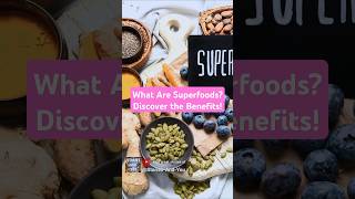 What Are Superfoods Discover the Benefits [upl. by Kenzi859]