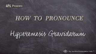 How to Pronounce Hyperemesis Gravidarum Real Life Examples [upl. by Anits]