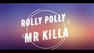 Mr Killa  Rolly Polly LYRICS [upl. by Edric]