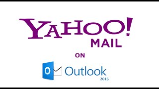 How to setup Yahoo mail on Outlook 2016 [upl. by Ainnet]