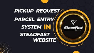 Parcel Entry System From Website  Pickup Request  SteadFast Courier [upl. by Kola]