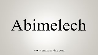 How To Say Abimelech [upl. by Kurtis717]