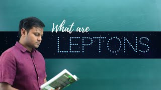 What are Leptons Classification Properties etc [upl. by Ravahs323]