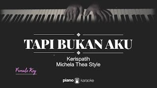 Tapi Bukan Aku FEMALE KEY Kerispatih KARAOKE PIANO [upl. by Enilekcaj]