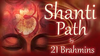 Shanti Path  Vedic Mantra Chanting by 21 Brahmins  Sacred Chants [upl. by Ediva]