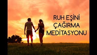 Ruh Eşini Çağırma Meditasyonu [upl. by Ilarrold]