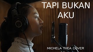 TAPI BUKAN AKU  KERISPATIH   MICHELA THEA COVER [upl. by Emia]