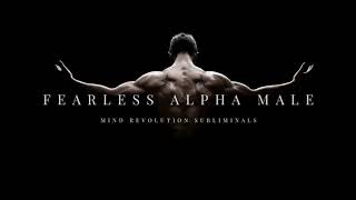 Fearless Alpha Male Subliminals VERY POWERFUL [upl. by Nnylaehs]