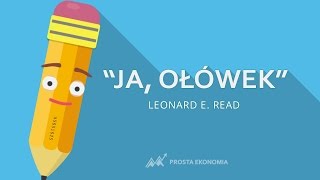 Ja Ołówek  Leonard E Read  Cud podziału pracy [upl. by Yardna]