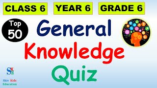 Top 50 Important Class 6 GK quizGeneral Knowledge Quiz class 6Class 6 gk questionsGK for class 6 [upl. by Olenka93]