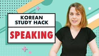 How To Improve Your Korean Speaking Korean Study Hacks [upl. by Haelhsa740]