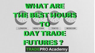 What are the BEST Hours to Day Trade Futures  TradePro Academy [upl. by Martie268]