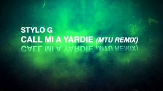 Stylo G  Call Mi A Yardie MTU REMIX [upl. by Morrill695]