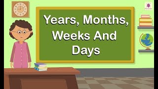 Years Months Weeks And Days  Mathematics Grade 4  Periwinkle [upl. by Seraphine]