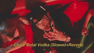 Chaar Botal Vodka Ragini MMS 2  Yo Yo Honey Singh 𝙎𝙡𝙤𝙬𝙚𝙙  𝙍𝙚𝙫𝙚𝙧𝙗 [upl. by Hareema834]