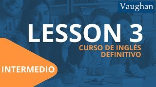 Lección 3  Nivel Intermedio  Curso Vaughan para Aprender Inglés Gratis [upl. by Miahc]