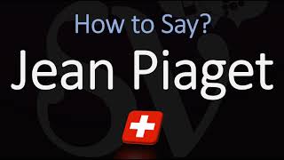 How to Pronounce Jean Piaget CORRECTLY [upl. by Ger]