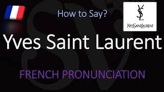 How to Pronounce Yves Saint Laurent CORRECTLY [upl. by Furr971]