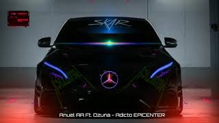 Anuel AA Ft Ozuna  Adicto EPICENTER [upl. by Richer]