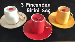 3LÜ KAHVE FİNCANLARINDAN BİRİNİ SEÇMİŞMİYDİNİZ  Fincanını Seç Falını Dinle Kahve Falı [upl. by Donella562]