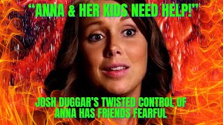 Exclusive Anna Duggars SPIRALING MENTAL STATE Due to Joshs TWISTED CONTROL Has FRIENDS FEARFUL [upl. by Dorian]