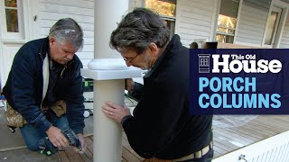 How to Install Porch Columns  This Old House [upl. by Llebyram]