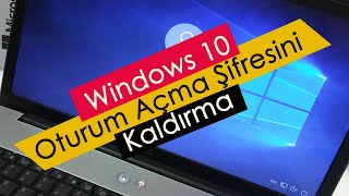 Windows 10 Oturum Açma Şifresini Kaldırma [upl. by Humble]