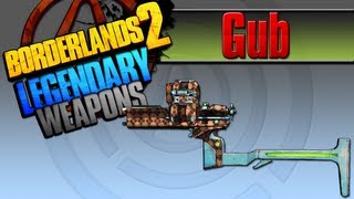 BORDERLANDS 2  Gub Legendary Weapons Guide [upl. by Hahnert]