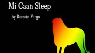 Mi Caan Sleep  Romain Virgo Lyrics [upl. by Hayes]