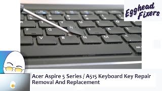 Acer Aspire 5 Series  A515 Keyboard Key Repair Removal And Replacement [upl. by Bondie331]