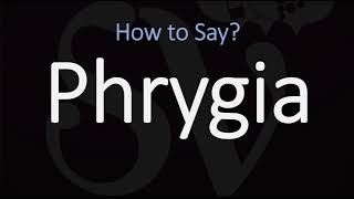 How to Pronounce Phrygia CORRECTLY [upl. by Grew553]