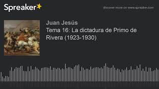 Tema 16 La dictadura de Primo de Rivera 19231930 [upl. by Stuppy]