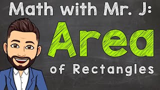 Area of a Rectangle  How to Calculate Area of a Rectangle  Math Help with Mr J [upl. by Aratak]