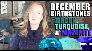 DECEMBER Birthstones Zircon Turquoise Tanzanite  Jill Maurer [upl. by Aerda]