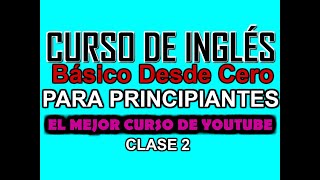 CURSO BÁSICO DE INGLÉS PARA PRINCIPIANTES DESDE CERO CLASE 2 [upl. by Oswell355]