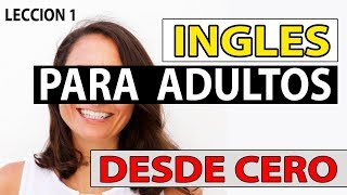 INGLES Para Adultos Desde CERO LECCIÓN 1 CURSO DE INGLES COMPLETO [upl. by Sihonn]