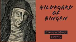 Hildegard Von Bingen  Classical Music History 1  Medieval Period [upl. by Tollman880]