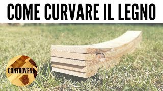 COME CURVARE IL LEGNO  3 minuti di Falegnameria 5 [upl. by Eirffej]