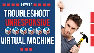 5 Ways to Troubleshoot Unresponsive Virtual Machine  Troubleshoot VM Hung issues [upl. by Shannah737]