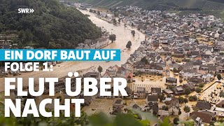 Flut über Nacht – HochwasserKatastrophe im Ahrtal Ein Dorf baut auf  Folge 1 [upl. by Annocahs]