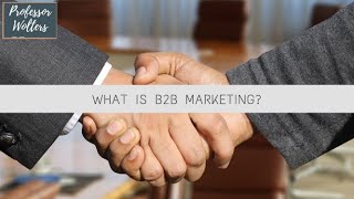 What is B2B Marketing Business to Business Marketing Explained [upl. by Alper]