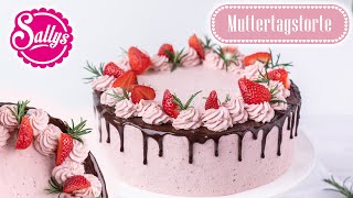 Erdbeertorte zum Muttertag  Schokoladentorte  Drip Cake  Sallys Welt [upl. by Lonyer]