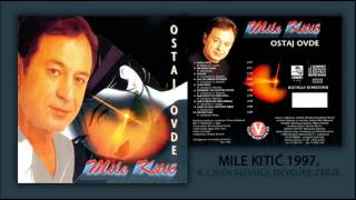 Mile Kitic  Ljudi su vuci devojke zmije  Audio 1997 [upl. by Aicella]