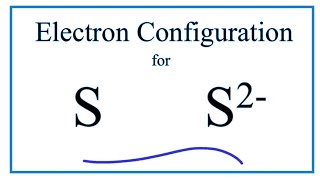 S 2 Electron Configuration Sulfide Ion [upl. by Nitniuq]