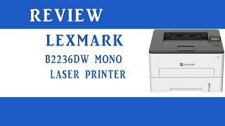 Lexmark B2236dw Mono Laser Printer Review [upl. by Miof Mela]