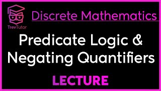 PREDICATE LOGIC and QUANTIFIER NEGATION  DISCRETE MATHEMATICS [upl. by Andra]