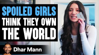 SPOILED GIRLS Think They OWN THE WORLD Get Taught A Lesson  Dhar Mann [upl. by Sadiras259]