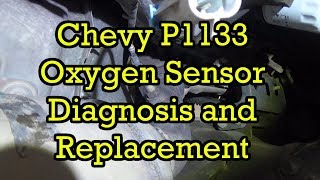 Chevy P1133 Oxygen Sensor O2 Diagnosis and Replacement [upl. by Anirbak]